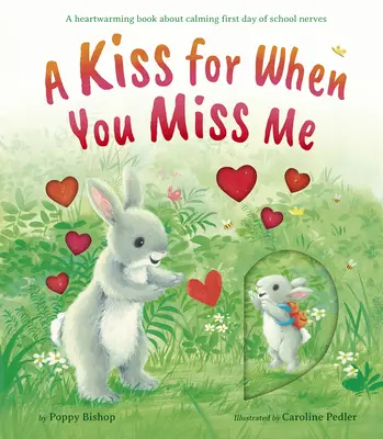 Ein Kuss, wenn du mich vermisst: Ein herzerwärmendes Buch zur Beruhigung der Nerven am ersten Schultag - A Kiss for When You Miss Me: A Heartwarming Book about Calming First Day of School Nerves