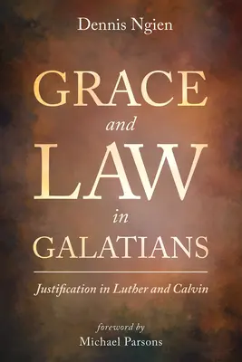 Gnade und Gesetz im Galaterbrief: Rechtfertigung bei Luther und Calvin - Grace and Law in Galatians: Justification in Luther and Calvin