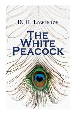 Der weiße Pfau: Liebesroman - The White Peacock: Romance Novel