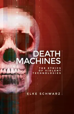 Todesmaschinen: Die Ethik der Gewalttechnologien - Death machines: The ethics of violent technologies