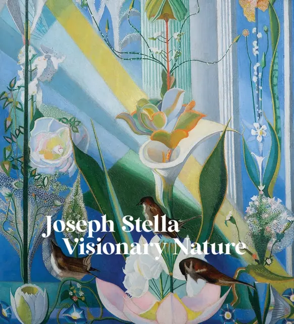 Joseph Stella: Visionäre Natur - Joseph Stella: Visionary Nature