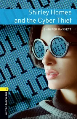 Oxford Bookworms Library: Stufe 1: Shirley Homes und der Cyberdieb - Oxford Bookworms Library: Level 1: Shirley Homes and the Cyber Thief