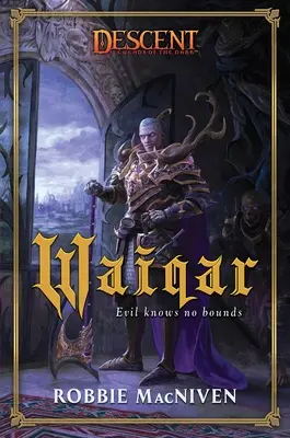 Waiqar: Ein Abstieg: Legenden der Finsternis-Roman - Waiqar: A Descent: Legends of the Dark Novel