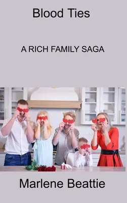 Blutsbande: Eine reiche Familiensaga - Blood Ties: A Rich Family Saga