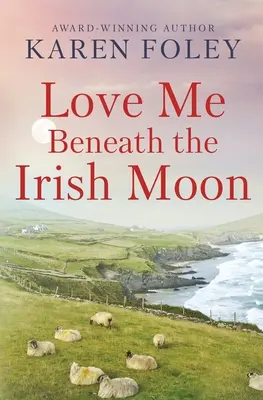 Liebe mich unter dem irischen Mond - Love Me Beneath the Irish Moon