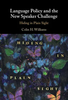 Sprachenpolitik und die Herausforderung der neuen Sprecher: Versteckt im Verborgenen - Language Policy and the New Speaker Challenge: Hiding in Plain Sight