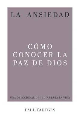 La Ansiedad: Cmo Conocer La Paz de Dios