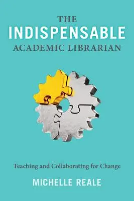 Der unverzichtbare akademische Bibliothekar: Lehre und Zusammenarbeit für den Wandel - The Indispensable Academic Librarian: Teaching and Collaborating for Change