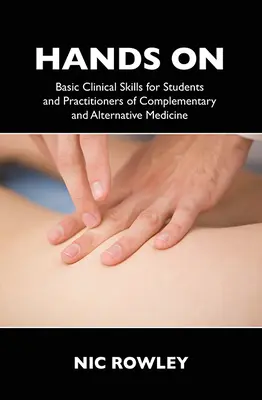 Hands on: Grundlegende klinische Fertigkeiten für Studenten und Praktiker der Komplementär- und Alternativmedizin - Hands on: Basic Clinical Skills for Students and Practitioners of Complementary and Alternative Medicine