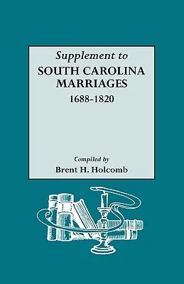 Nachtrag zu Heiraten in South Carolina, 1688-1820 - Supplement to South Carolina Marriages, 1688-1820