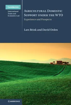 Interne Agrarsubventionen im Rahmen der Wto: Erfahrungen und Aussichten - Agricultural Domestic Support Under the Wto: Experience and Prospects