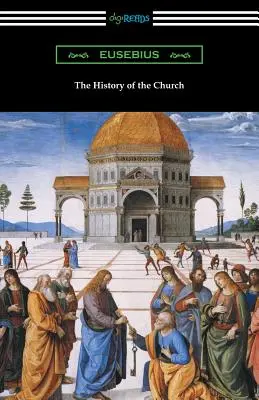 Die Geschichte der Kirche (Übersetzt von Arthur Cushman McGiffert) - The History of the Church (Translated by Arthur Cushman McGiffert)
