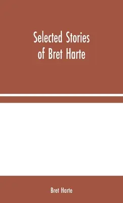 Ausgewählte Geschichten von Bret Harte - Selected Stories of Bret Harte