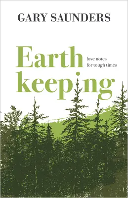 Erdbewahrung: Liebeserklärungen für schwierige Zeiten - Earthkeeping: Love Notes for Tough Times