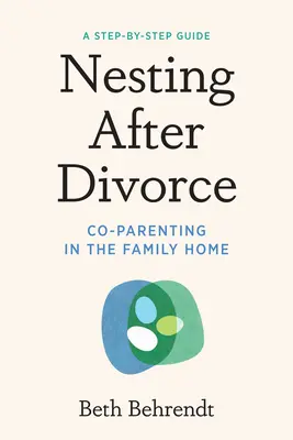 Nestbau nach der Scheidung: Co-Parenting im Familienhaushalt - Nesting After Divorce: Co-Parenting in the Family Home