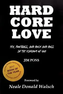 Hardcore-Liebe: Sex, Fußball und Rock and Roll im Reich Gottes - Hard Core Love: Sex, Football, and Rock and Roll in the Kingdom of God