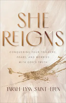Sie regiert: Überwinde deine Auslöser, Ängste und Sorgen mit Gottes Wahrheit - She Reigns: Conquering Your Triggers, Fears, and Worries with God's Truth