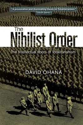 Nihilistische Ordnung: Die intellektuellen Wurzeln des Totalitarismus - Nihilist Order: The Intellectual Roots of Totalitarianism
