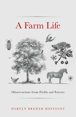 Ein Leben auf dem Bauernhof: Beobachtungen von Feldern und Wäldern - A Farm Life: Observations from Fields and Forests