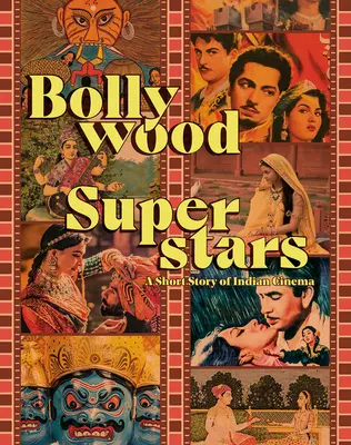 Bollywood-Superstars: Eine kurze Geschichte des indischen Kinos - Bollywood Superstars: A Short Story of Indian Cinema