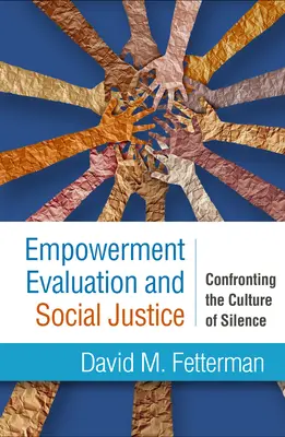 Empowerment-Evaluation und soziale Gerechtigkeit: Konfrontation mit der Kultur des Schweigens - Empowerment Evaluation and Social Justice: Confronting the Culture of Silence