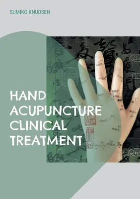 Hand-Akupunktur: Klinische Behandlung - Hand Acupuncture: Clinical Treatment