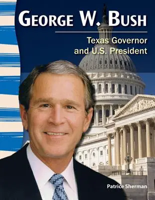 George W. Bush: Gouverneur von Texas und Präsident der Vereinigten Staaten - George W. Bush: Texas Governor and U.S. President