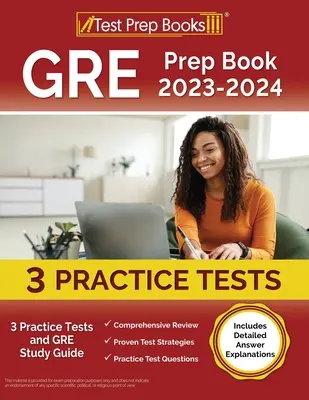 GRE Vorbereitungsbuch 2023-2024: 3 Übungstests und GRE Studienführer [mit detaillierten Antworterklärungen] - GRE Prep Book 2023-2024: 3 Practice Tests and GRE Study Guide [Includes Detailed Answer Explanations]