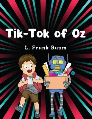 Tik-Tok von Oz, von L. Frank Baum: Klassische Kinderliteratur - Tik-Tok of Oz, by L. Frank Baum: Children Classic Literature