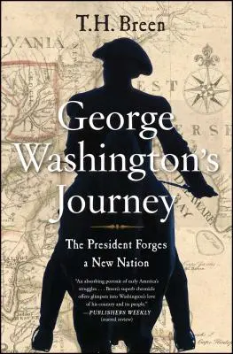 George Washington's Journey: Der Präsident schmiedet eine neue Nation - George Washington's Journey: The President Forges a New Nation