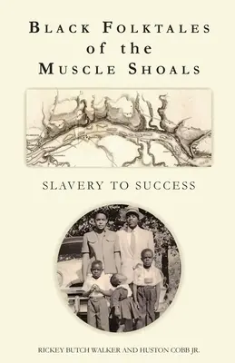 Black Folktales of the Muscle Shoals - Von der Sklaverei zum Erfolg - Black Folktales of the Muscle Shoals - Slavery to Success