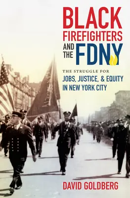 Schwarze Feuerwehrleute und das FDNY: Der Kampf um Arbeitsplätze, Gerechtigkeit und Gleichberechtigung in New York City - Black Firefighters and the FDNY: The Struggle for Jobs, Justice, and Equity in New York City