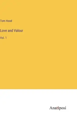 Liebe und Tapferkeit: Bd. 1 - Love and Valour: Vol. 1