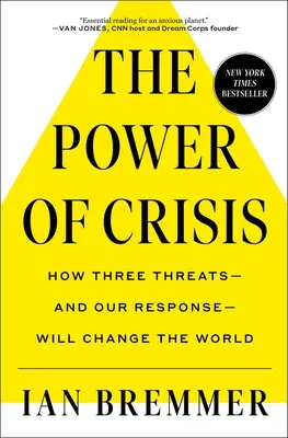 Die Macht der Krise: Wie drei Bedrohungen - und unsere Reaktion darauf - die Welt verändern werden - The Power of Crisis: How Three Threats - And Our Response - Will Change the World