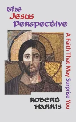 Die Jesus-Perspektive: Ein Glaube, der Sie überraschen kann - The Jesus Perspective: A Faith that May Surprise You