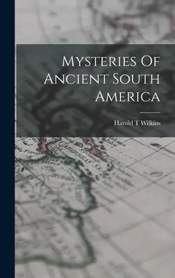 Geheimnisse des alten Südamerikas - Mysteries Of Ancient South America