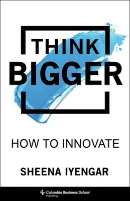 Größer denken: Wie man innovativ ist - Think Bigger: How to Innovate