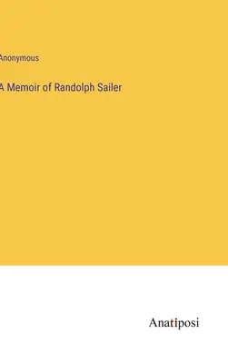 Eine Erinnerung an Randolph Sailer - A Memoir of Randolph Sailer
