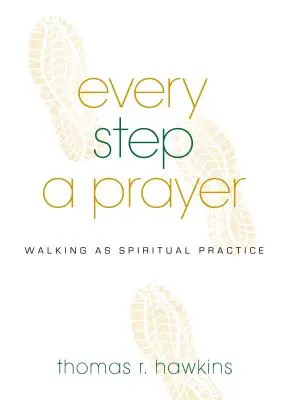 Jeder Schritt ein Gebet: Gehen als spirituelle Praxis - Every Step a Prayer: Walking as Spiritual Practice