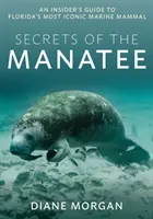 Die Geheimnisse der Seekuh: Ein Insider-Führer zu Floridas ikonischstem Meeressäuger - Secrets of the Manatee: An Insider's Guide to Florida's Most Iconic Marine Mammal