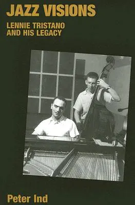 Jazz-Visionen: Lennie Tristano und sein Vermächtnis - Jazz Visions: Lennie Tristano and His Legacy