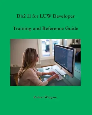 Db2 11 für LUW Entwicklerschulung und Referenzhandbuch - Db2 11 for LUW Developer Training and Reference Guide