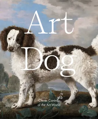 Art Dog: Clevere Hunde der Kunstwelt - Art Dog: Clever Canines of the Art World