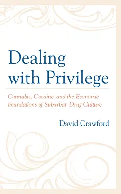Der Umgang mit Privilegien: Cannabis, Kokain und die wirtschaftlichen Grundlagen der Drogenkultur in den Vorstädten - Dealing with Privilege: Cannabis, Cocaine, and the Economic Foundations of Suburban Drug Culture