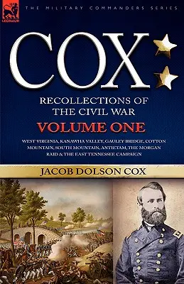 Cox: Persönliche Erinnerungen an den Bürgerkrieg - West Virginia, Kanawha Valley, Gauley Bridge, Cotton Mountain, South Mountain, - Cox: Personal Recollections of the Civil War-West Virginia, Kanawha Valley, Gauley Bridge, Cotton Mountain, South Mountain,