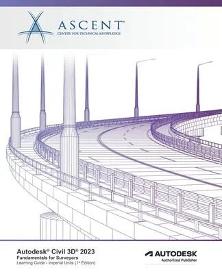 Autodesk Civil 3D 2023: Grundlagen für Vermessungsingenieure (Imperial Units): Autodesk Authorized Publisher - Autodesk Civil 3D 2023: Fundamentals for Surveyors (Imperial Units): Autodesk Authorized Publisher