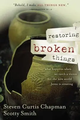 Zerbrochene Dinge wiederherstellen: Was geschieht, wenn wir eine Vision von der neuen Welt haben, die Jesus schafft? - Restoring Broken Things: What Happens When We Catch a Vision of the New World Jesus Is Creating