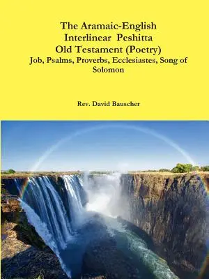 The Aramaic-English Interlinear Peshitta Old Testament (Poetry) Hiob, Psalms, Proverbs, Ecclesiastes, Song of Solomon) - The Aramaic-English Interlinear Peshitta Old Testament (Poetry) Job, Psalms, Proverbs, Ecclesiastes, Song of Solomon)