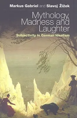 Mythologie, Wahnsinn und Lachen: Subjektivität im deutschen Idealismus - Mythology, Madness, and Laughter: Subjectivity in German Idealism