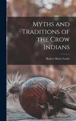 Mythen und Traditionen der Crow-Indianer - Myths and Traditions of the Crow Indians